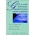 thumbnail image 1 of Pre-Owned Get A Life Without Sacrificing Your Career: How to Make More Time for What's Reallyl Important: How to Make More Time for What's Really Important Paperback, 1 of 1