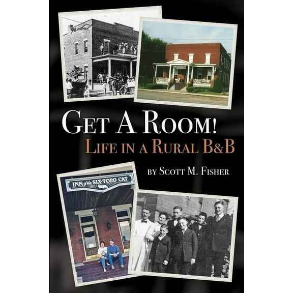 Get A Room!: Life in a Rural B&B