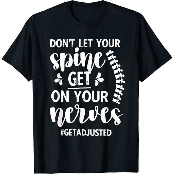 Get Adjusted Chiropractor Funny Chiropractic T-Shirt