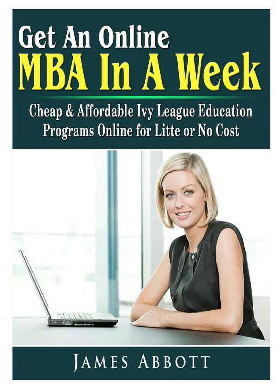 Get An Online MBA In A Week: Cheap & Affordable Ivy League Education ...