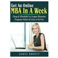 thumbnail image 1 of Get An Online MBA In A Week: Cheap & Affordable Ivy League Education Programs Online for Litte or No Cost, (Paperback), 1 of 1