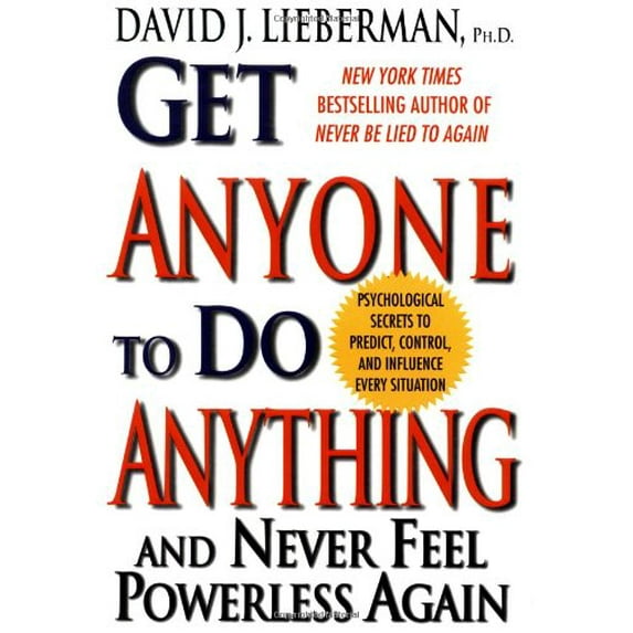 Pre-Owned Get Anyone to Do Anything: Never Feel Powerless Again--With Psychological Secrets to Control and Influence Every Situation (Hardcover) 0312209045 9780312209049