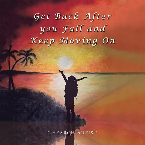 Get Back After You Fall and Keep Moving On (Paperback)