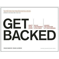 Get Backed: Craft Your Story, Build the Perfect Pitch Deck, and Launch the Venture of Your Dreams, (Paperback)