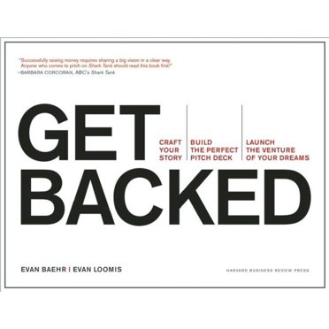 Get Backed: Craft Your Story, Build the Perfect Pitch Deck, and Launch the Venture of Your Dreams, (Paperback)