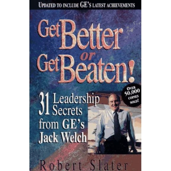 Pre-Owned Get Better or Get Beaten!: 31 Leadership Secrets from Ge's Jack Welch (Paperback) 0786311320 9780786311323
