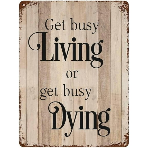 Get Busy Living Or Get Busy Dying Tin Signs Aluminum Metal Sign Art Decor Home Bar Poster 8"x12"