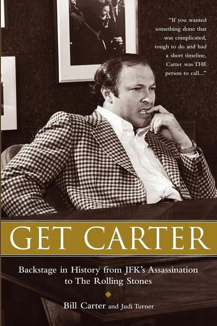 Get Carter: Backstage in History from JFK's Assassination to the