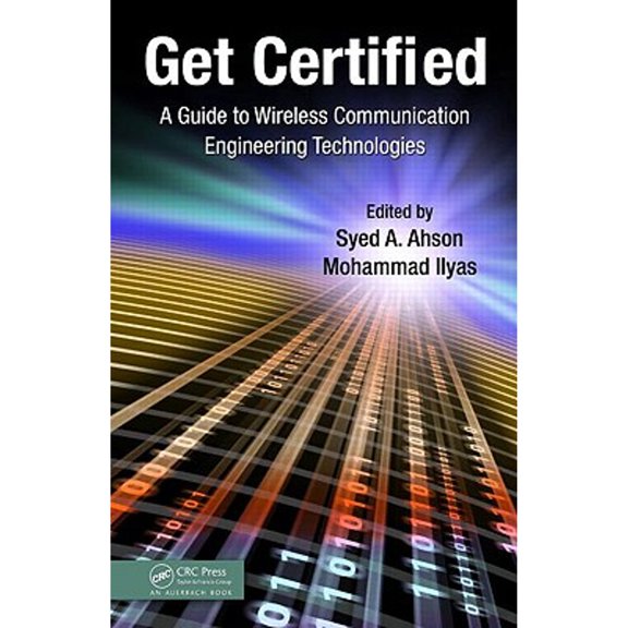 Pre-Owned Get Certified: A Guide to Wireless Communication Engineering Technologies, 9781439812266, 1439812268, Hardcover, 1 edition