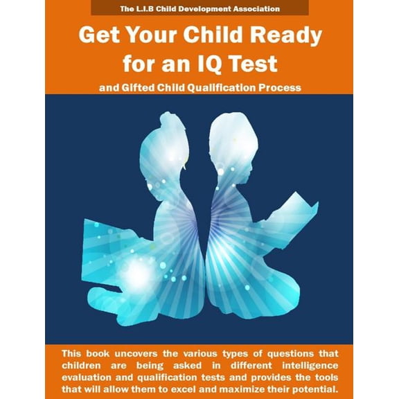 Get Your Child Ready for an IQ Test and for Gifted Child Qualification Process: Gifted and talented (Paperback) by The L I B Child Development Association