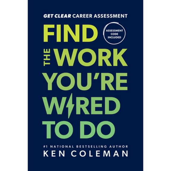 Pre-Owned Get Clear Career Assessment: Find the Work You're Wired to Do, (Hardcover), Ken Coleman, English, 5.50" x 1.00" x 8.25"