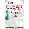 thumbnail image 1 of Get Clear on Your Career: Transformational Lessons to Help You Find Success and Purpose, and Create a Life That You Love, (Paperback), 1 of 1