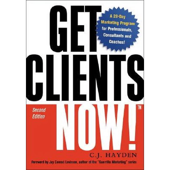 Get Clients Now! : A 28-Day Marketing Program for Professionals, Consultants, and Coaches (Edition 2) (Paperback)