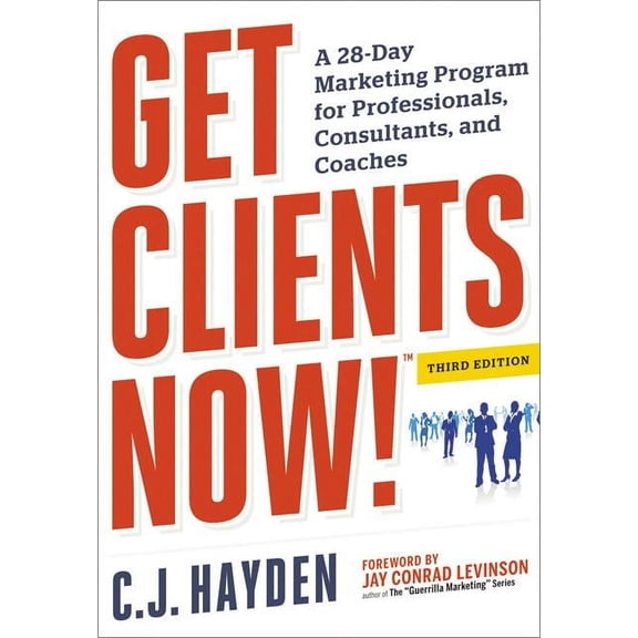 Get Clients Now! (Tm): A 28-Day Marketing Program for Professionals, Consultants, and Coaches (Paperback)
