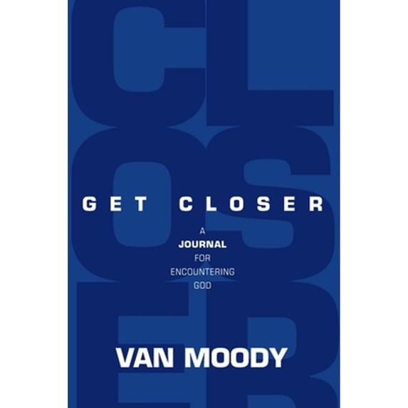 Pre-Owned Get Closer: A Journal For Encountering God (Paperback 9780578346397) by Van Moody