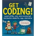 thumbnail image 1 of Pre-Owned Get Coding!: Learn Html, CSS & JavaScript & Build a Website, App & Game (Paperback) 076369276X 9780763692766, 1 of 1