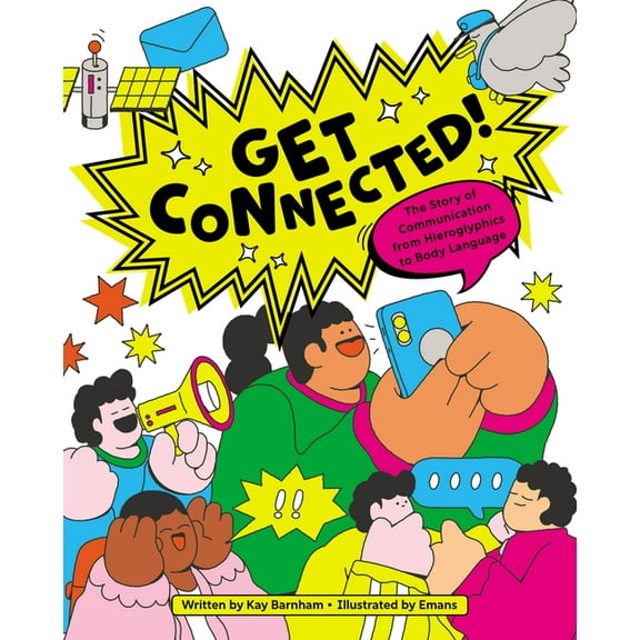 Get Connected!: The Story of Communication from Hieroglyphics to Body Language, (Hardcover)