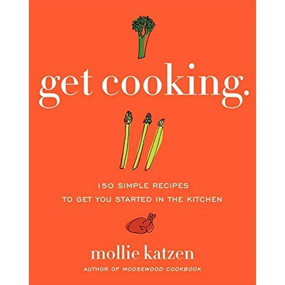 Pre-Owned Get Cooking: 150 Simple Recipes to Get You Started in the Kitchen (Paperback) 0061732435 9780061732430