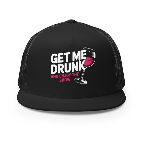 Get Me Drunk and Enjoy the Show Trucker Hat – Funny Flat Bill Snapback Cap – Summer Party Mesh Hat for Men and Women – Bold Drinking Accessory (Black)