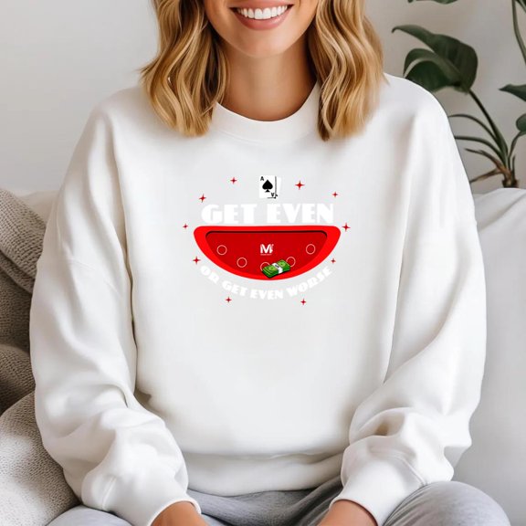 Get Even Or Get Worse Funny Retro Quote Humor Sweatshirt, for men & women, up to size 5XL.