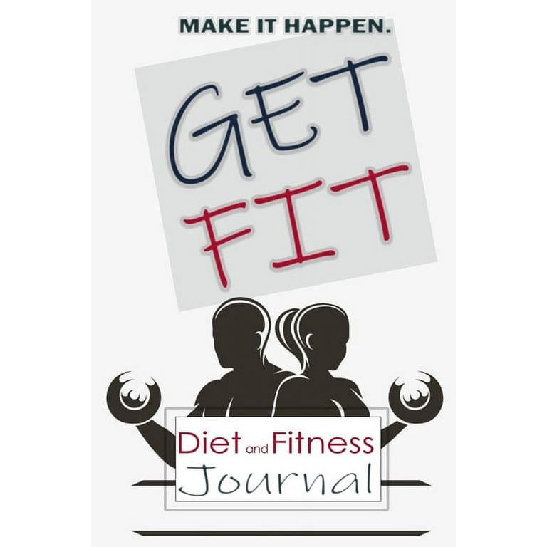 Get Fit : Daily Food and Exercise Journal, Daily Activity and 