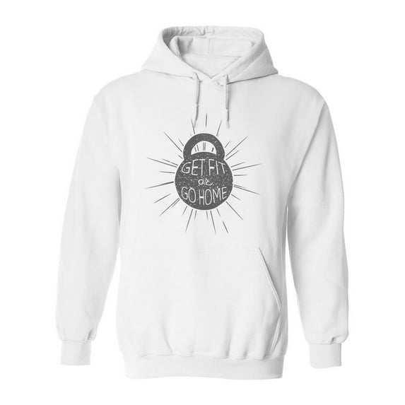 Get Fit Or Go Home. Hoodie Men -Image by Shutterstock, Male XX-Large