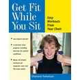 thumbnail image 1 of Get Fit While You Sit: Easy Workouts from Your Chair, (Hardcover), 1 of 1