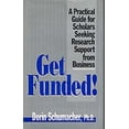 thumbnail image 1 of Pre-Owned Get Funded! : A Practical Guide for Scholars Seeking Research Support from Business (Hardcover) 9780803944404, 1 of 1