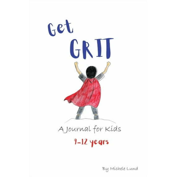 Get GRIT: A Journal for Kids (9-12 years), (Paperback)