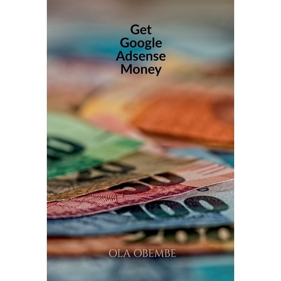 Get Google Adsense Money, (Paperback)
