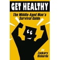 thumbnail image 1 of The Middle-Aged Man's Survival Guide Get Healthy-The Middle-Aged Man's Survival Guide, Book 2, (Paperback), 1 of 1