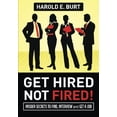 thumbnail image 1 of Pre-Owned Get Hired, Not Fired!: Insider Secrets To Find, Interview and Get A Job Paperback, 1 of 1
