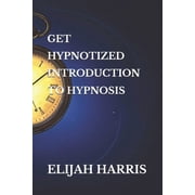 Get Hypnotized! Introduction to Hypnosis!, Paperback