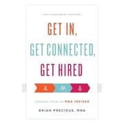 Get In, Get Connected, Get Hired Lessons from an MBA Insider, Paperback