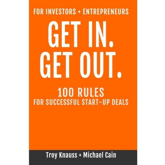 Get In Get Out: 100 Rules for Successful Start-Up Deals (Paperback)