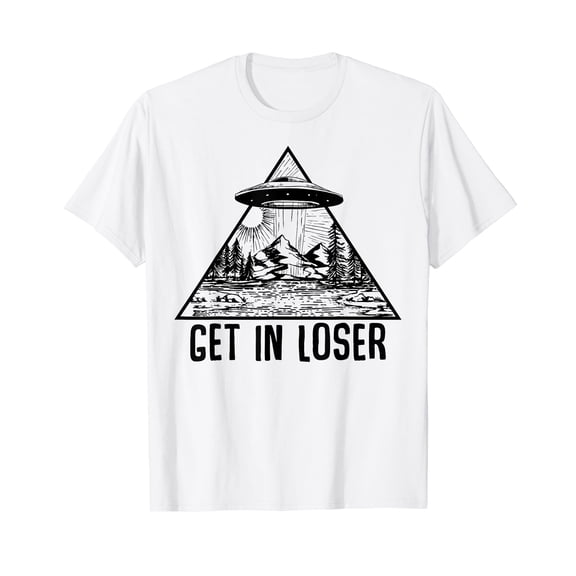 Get In Loser Alien Abduction Conspiracy T-Shirt