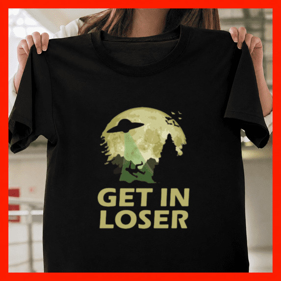 Get In Loser Funny Retro Flying Saucer Sci Fi Space Alien Unisex T ...