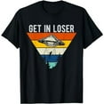 thumbnail image 1 of Get In Loser Funny UFO Abduction Extraterrestrial Alien T-Shirt, 1 of 5
