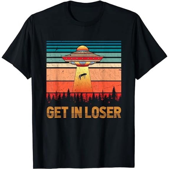 Get In Loser Funny Unidentified Flying Object Retro Alien T-Shirt