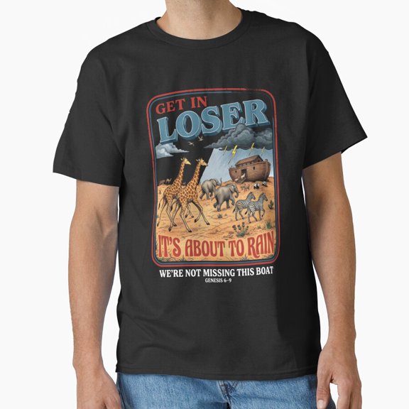 Get In Loser It'S About To Rain Classic Edition Shirt, Casual Graphic Tee, Everyday Short Sleeve Shirt