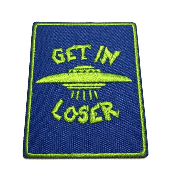 Get In Loser UFO Embroidered Patch Iron/Sew-On Applique X-Files Cryptid Mystery