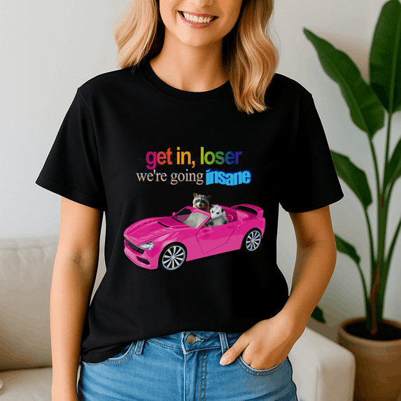 Get In Loser We Are Going Insane Raccoon Possum Word Shirt, Meme Tee, Trending Tshirt, Funny Friend Gift, Quote Cute