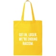 thumbnail image 1 of Get In, Loser.We're Ending Racism Cotton Canvas Tote Bag, 1 of 1