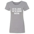 thumbnail image 1 of Get In, Loser.We're Ending Racism Womens crewneck tee, 1 of 2