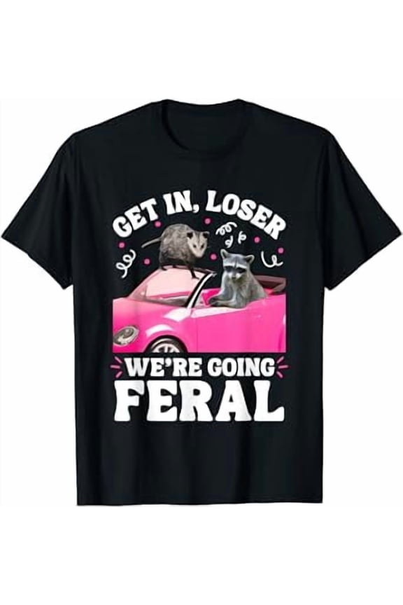 Get In Loser Weâ€™re Going Feral Funny Raccoon Opossum Meme T-Shirt