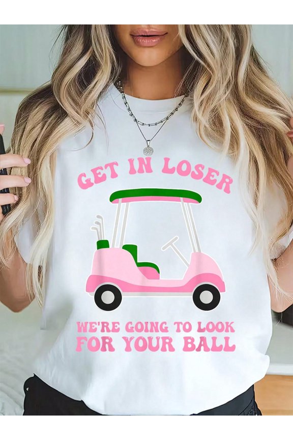 Get In Loser We're Going Golfing Cute Golf Cart Golfer Mom T-Shirt