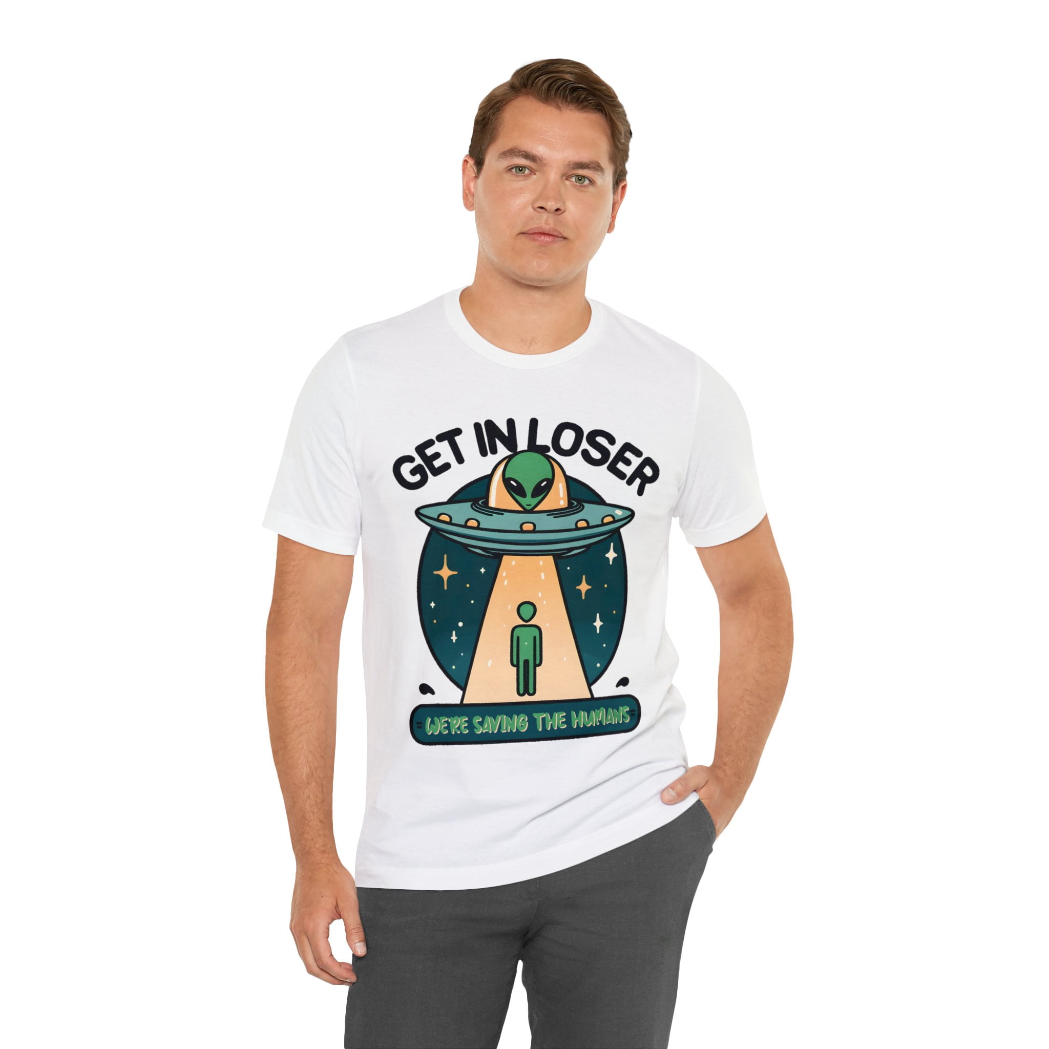 Get In Loser We're Saving the Humans Alien Unisex Shirt - Walmart.com
