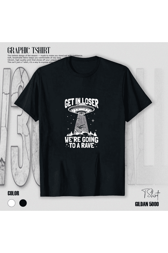 Get In Loser Were Going To A Rave UFO Music Festival Alien Beam Unisex T-Shirt, up to size 5XL