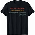 thumbnail image 1 of Get In Trouble Good-Trouble Necessary Trouble John-Lewis Graphic Unisex T-Shirt, up to Size 5XL, 1 of 2
