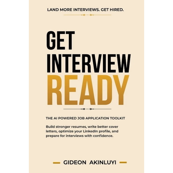 Get Interview Ready: The AI Powered Job Application Toolkit, (Paperback)